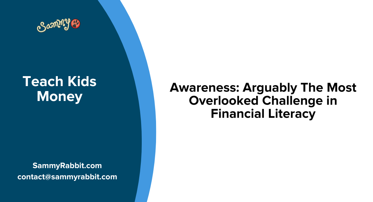 Awareness: Arguably The Most Overlooked Challenge in Financial Literacy