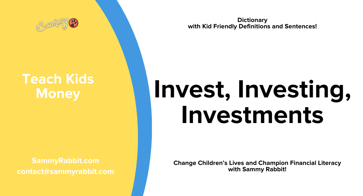 Invest: definition for kids from Sammy Rabbit&rsquo;s kid-friendly money dictionary