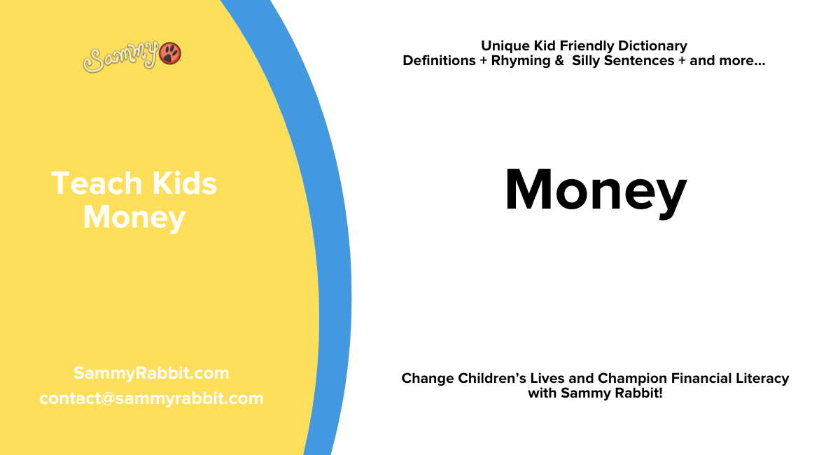 Money: definition for kids from Sammy Rabbit&rsquo;s kid-friendly money dictionary