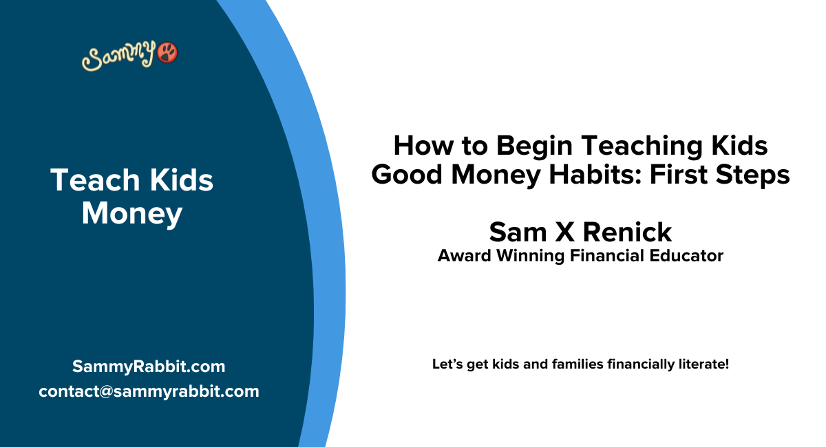 How to Teach Kids Good Money Habits: First Steps | Sam X Renick Financial Educator