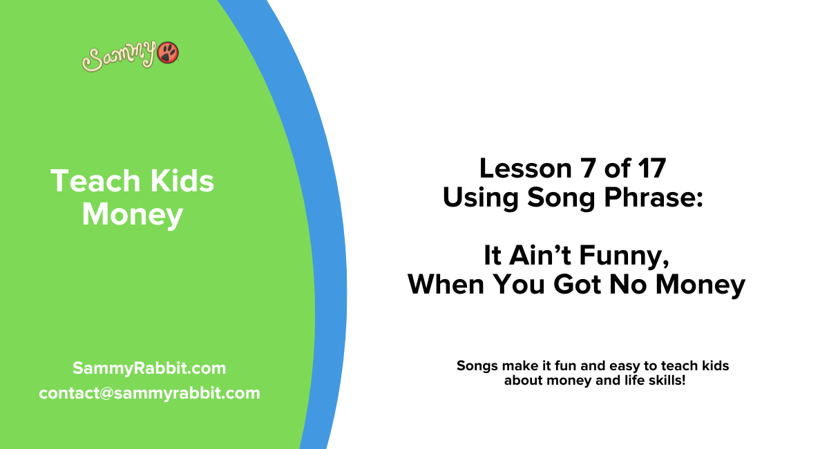 Lesson 7 of 17: It Ain&rsquo;t Funny When You Got No Money
